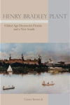 Henry Bradley Plant - Gilded Age Dreams for Florida and a New South by Canter Brown Jr. book cover showing river with hotel