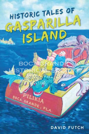 Book Cover: Historic Tales of Gasparilla Island by David Futch