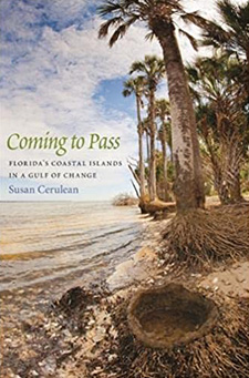 Book Cover: Coming to Pass: Florida's Coastal Islands in a Gulf of Change by Susan Cerulean