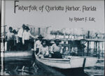 Book Cover: Fisherfolk of Charlotte Harbor, Florida by Robert F. Edic