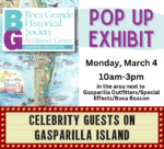 Pop Up Exhibit - Monday, March 4 10am-3pm in the area next to Gasparilla Outfitters/Special Effects/Boca Beacon - Celebrity Guests on Gasparilla Island