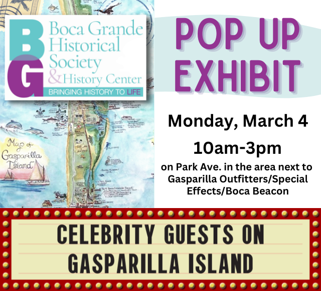 Pop Up Exhibit - Monday, March 4 10am-3pm in the area next to Gasparilla Outfitters/Special Effects/Boca Beacon - Celebrity Guests on Gasparilla Island